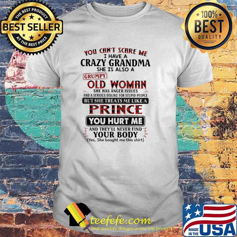 You Can't Scare Me I have A Crazy Grandma She Is Also A Grumpy Old Woman Shirt