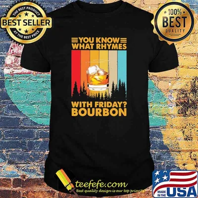 You Know What Rhymes With Friday Bourbon Vintage Shirt