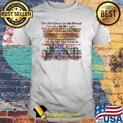 You will Always Be The Miracle A Love As True As Mine Shirt