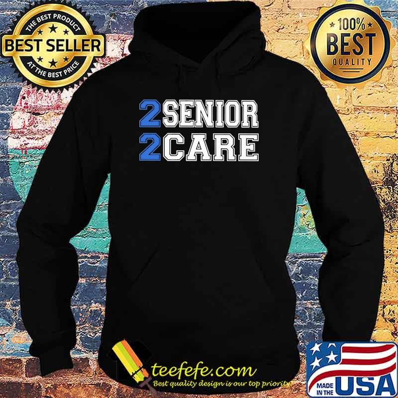 2 Senior 2 Care Shirt Hoodie 2 Senior 2 Care Shirt Hoodie