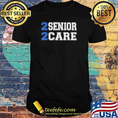 2 Senior 2 Care Shirt