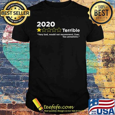 2020 Terrible Review Very Bad Would Not Recommend Too Unrealistic T-Shirt