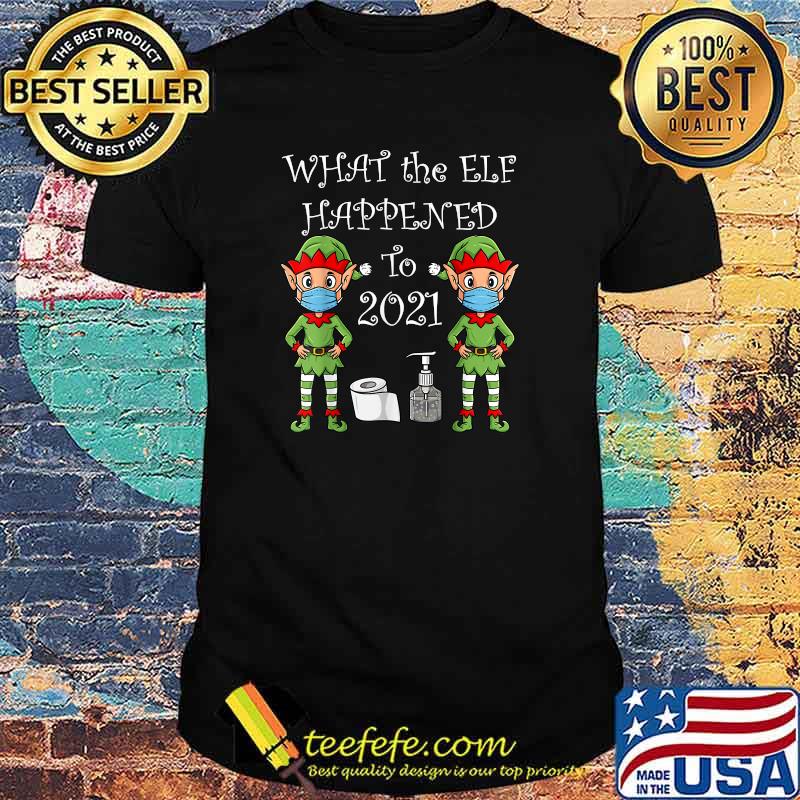 2021 Christmas What The Elf Happened Funny Xmas T-Shirt