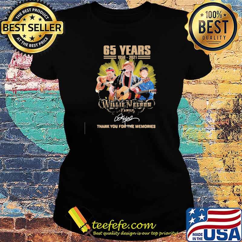 65 Years 1956 2021 Willie Nelson Family Thank You For The Memories Shirt Ladies tee 65 Years 1956 2021 Willie Nelson Family Thank You For The Memories Shirt Ladies tee