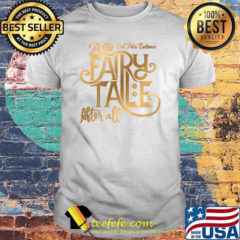 A Fairy Tale After All Erik Peter Carlions Logo T-Shirt