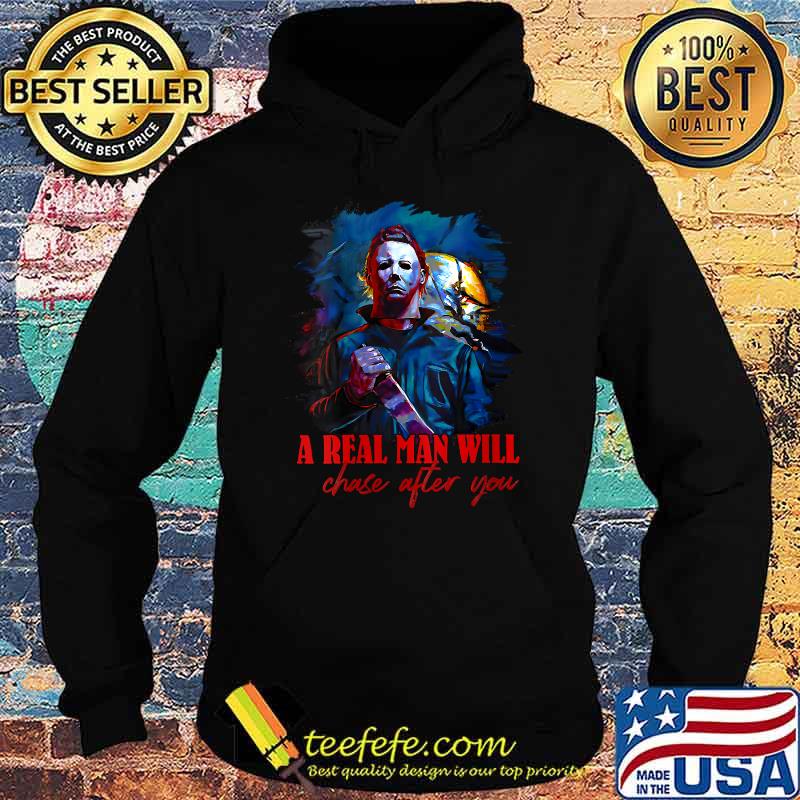 A Real Man Will Chase After You T-Shirt Hoodie A Real Man Will Chase After You T-Shirt Hoodie