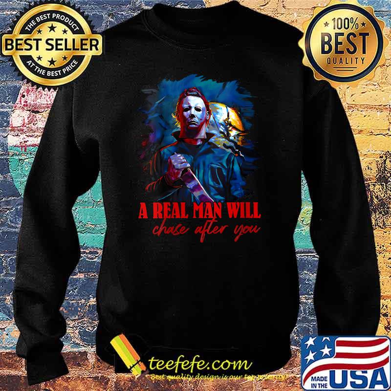 A Real Man Will Chase After You T-Shirt Sweater A Real Man Will Chase After You T-Shirt Sweater