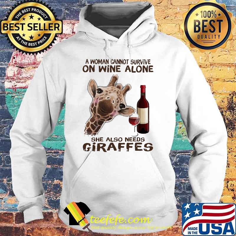 A woman cannot survive on wine alone she also needs giraffes s Hoodie A woman cannot survive on wine alone she also needs giraffes s Hoodie
