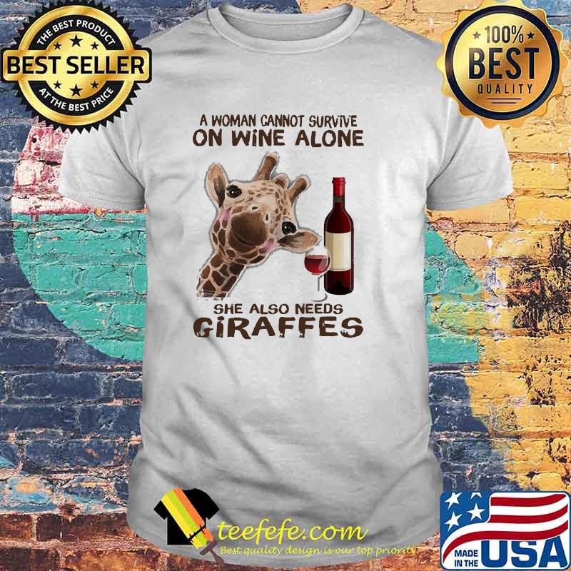 A woman cannot survive on wine alone she also needs giraffes shirt A woman cannot survive on wine alone she also needs giraffes shirt