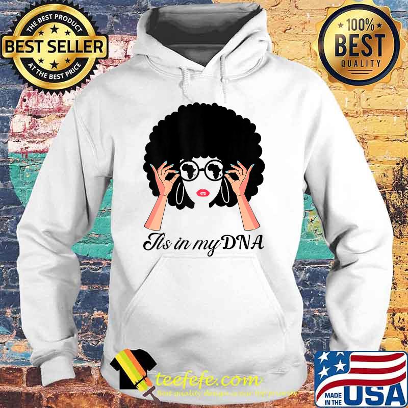 African retro afro it's in my DNA strong black Girl T-Shirt Hoodie African retro afro it's in my DNA strong black Girl T-Shirt Hoodie