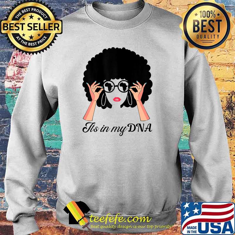 African retro afro it's in my DNA strong black Girl T-Shirt Sweater African retro afro it's in my DNA strong black Girl T-Shirt Sweater