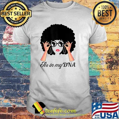 African retro afro it's in my DNA strong black Girl T-Shirt