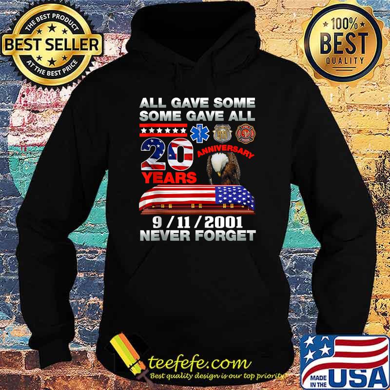 All Gave Some Some Gave All 20 Year 911 september Never forget american flag T-Shirt Hoodie All Gave Some Some Gave All 20 Year 911 september Never forget american flag T-Shirt Hoodie