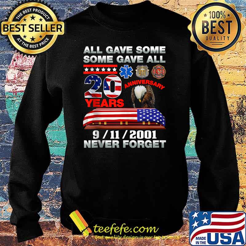 All Gave Some Some Gave All 20 Year 911 september Never forget american flag T-Shirt Sweater All Gave Some Some Gave All 20 Year 911 september Never forget american flag T-Shirt Sweater