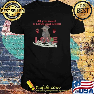All You Need Is Love And a Dog Christmas T-Shirt