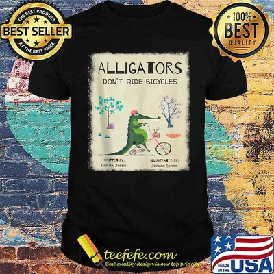 Alligators Don't Ride Bicycles T-Shirt
