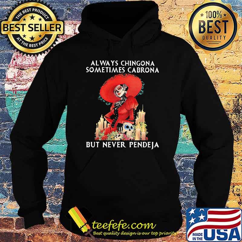 Always chingona somtimes cabrona but never pendeja skull flower s Hoodie Always chingona somtimes cabrona but never pendeja skull flower s Hoodie