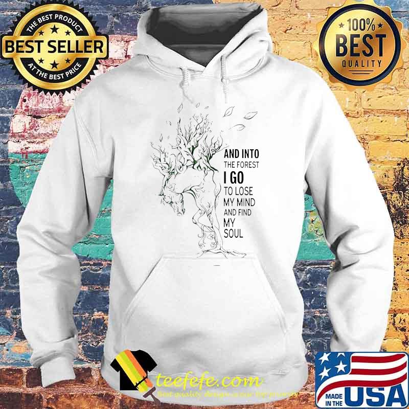 And Into The Forest I Go To Lose My Mind Horse Shirt Hoodie And Into The Forest I Go To Lose My Mind Horse Shirt Hoodie