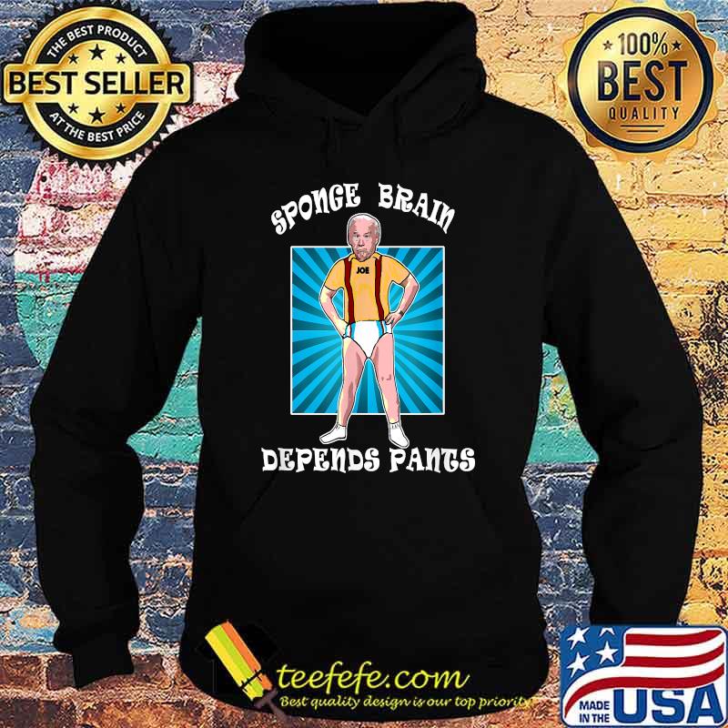 Anti Joe Biden Sponge Brain Depends Pants Idiot T-Shirt Hoodie Anti Joe Biden Sponge Brain Depends Pants Idiot T-Shirt Hoodie