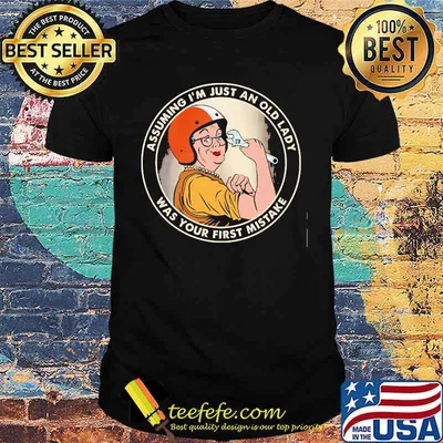 Assuming im just an old lady was your first mistake shirt