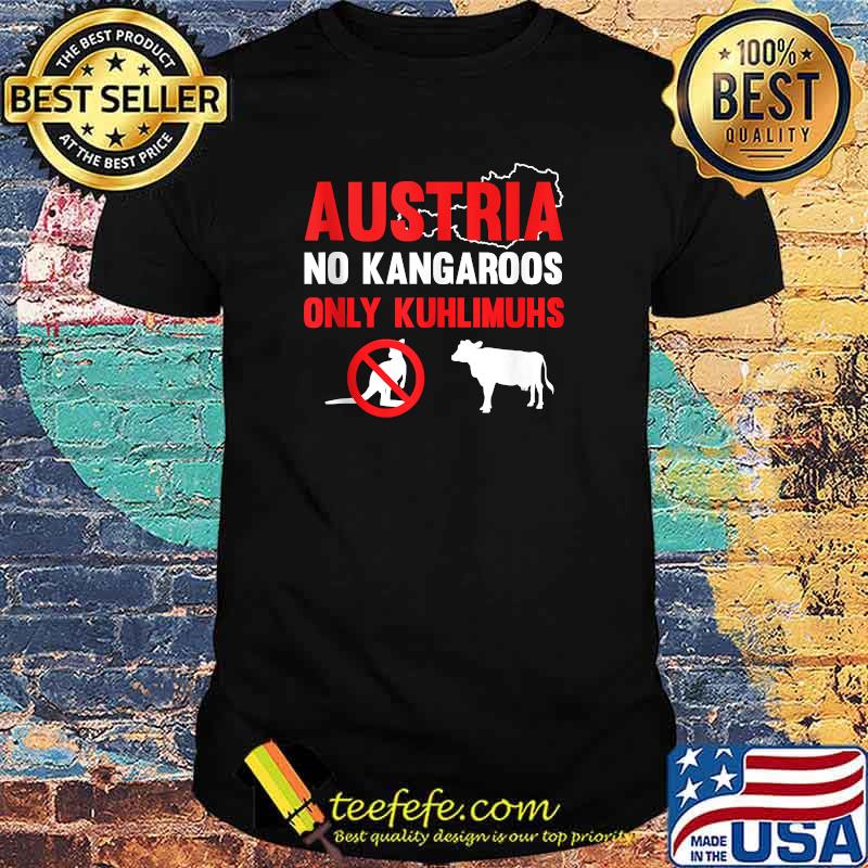 Austria No Kangaroos Only Kuhlimuhs Austria Austrian Austria T-Shirt