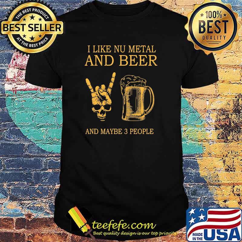 Awesome i like nu metal and beer and maybe 3 people shirt Awesome i like nu metal and beer and maybe 3 people shirt