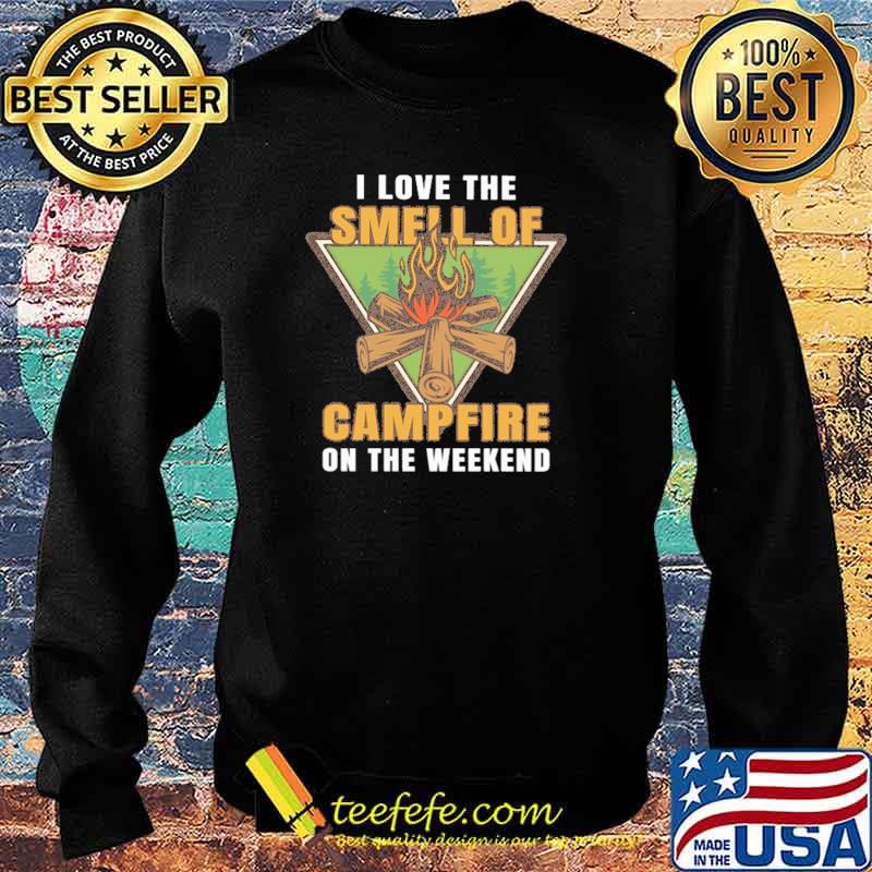 Awesome i Love The Smell Of Campfire On The Weekend Shirt Sweater Awesome i Love The Smell Of Campfire On The Weekend Shirt Sweater