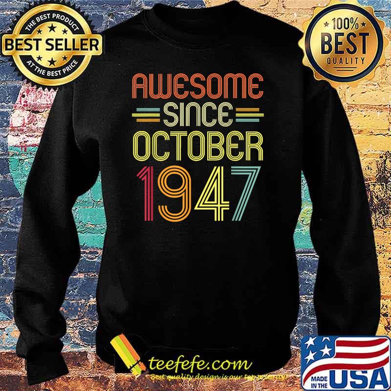 Awesome Since October 1947 74 Years Old T-Shirt Sweater Awesome Since October 1947 74 Years Old T-Shirt Sweater
