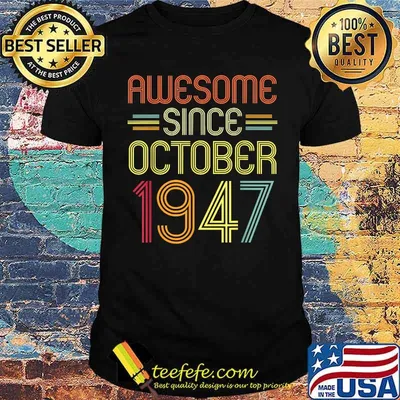 Awesome Since October 1947 74 Years Old T-Shirt