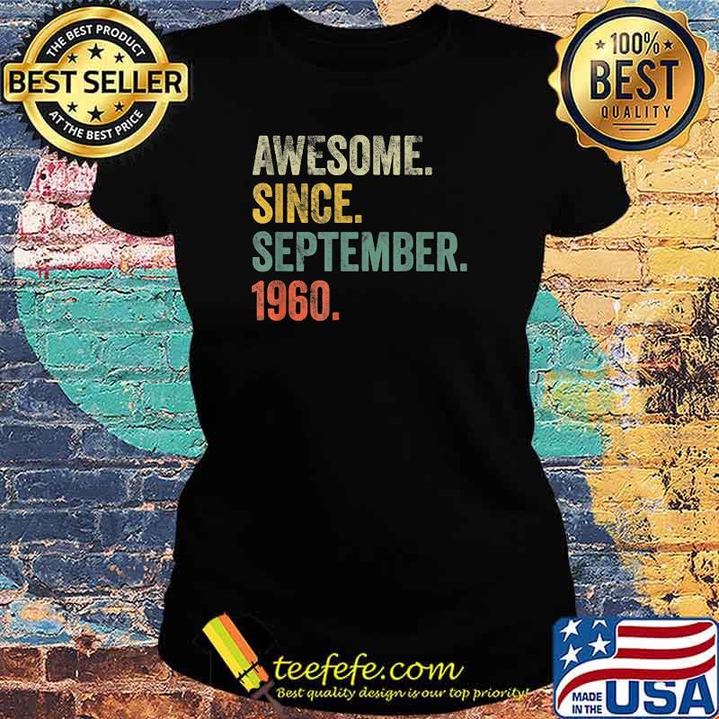 Awesome Since September 1960 T-Shirt Ladies tee Awesome Since September 1960 T-Shirt Ladies tee
