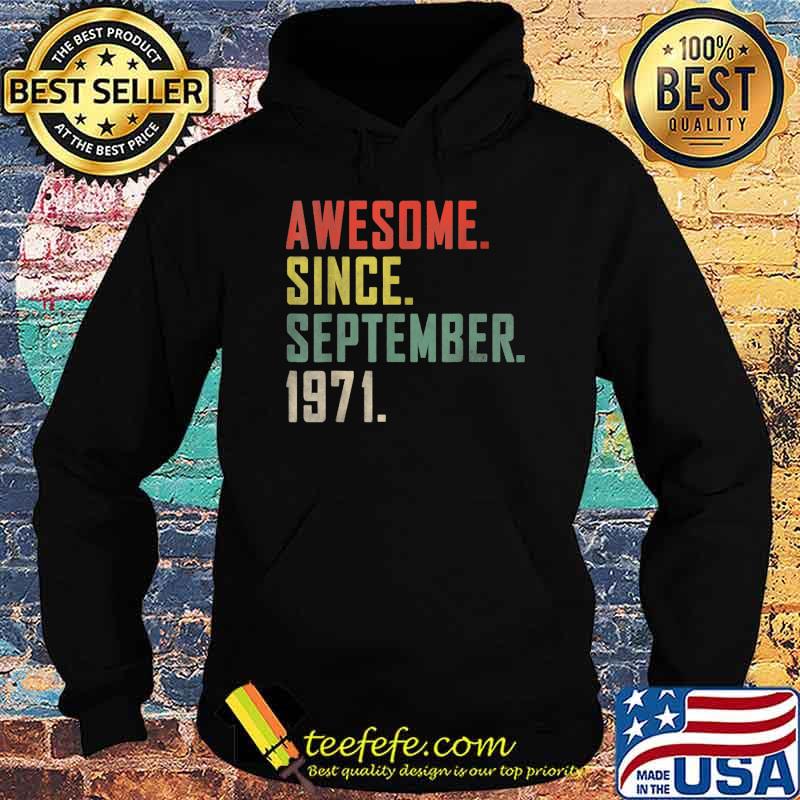 Awesome Since September 1971 50th Birthday T-Shirt Hoodie Awesome Since September 1971 50th Birthday T-Shirt Hoodie
