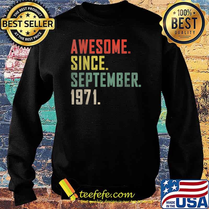 Awesome Since September 1971 50th Birthday T-Shirt Sweater Awesome Since September 1971 50th Birthday T-Shirt Sweater