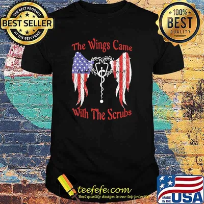 Awesome the Wings Came With The Scrubs American Flag Shirt