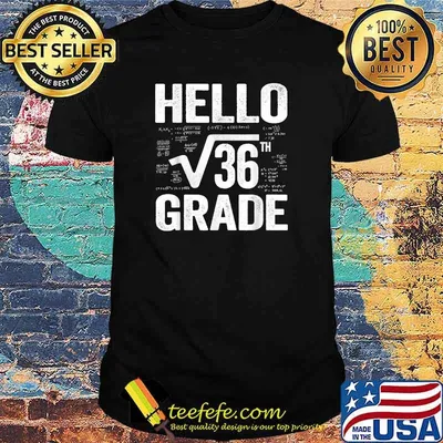 Back To School Hello 6th Grade Square Root Of 36 Teachers Students T-Shirt