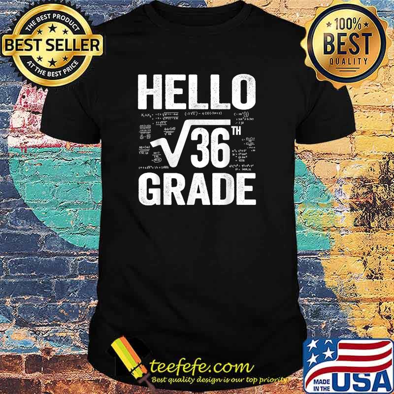 Back To School Hello 6th Grade Square Root Of 36 Teachers Students T-Shirt