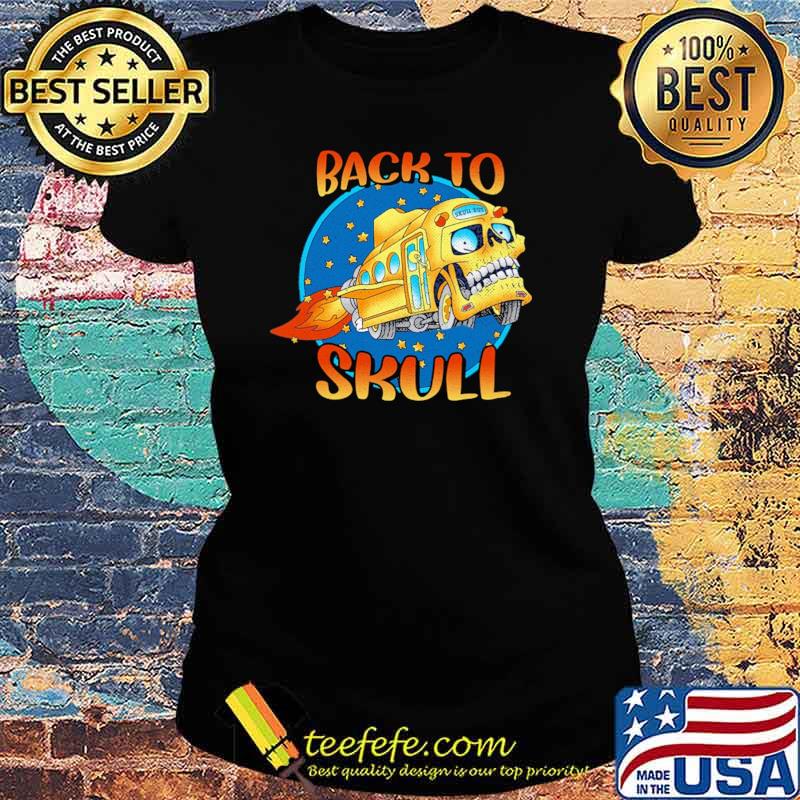 Back To School Skull Bus Shirt Ladies tee Back To School Skull Bus Shirt Ladies tee