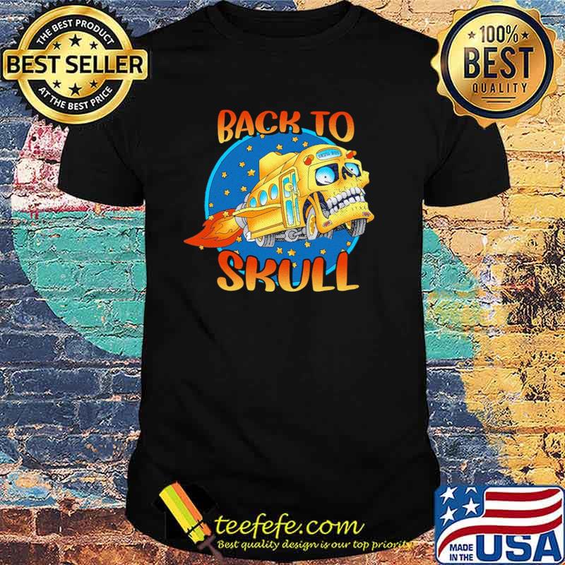 Back To School Skull Bus Shirt Back To School Skull Bus Shirt