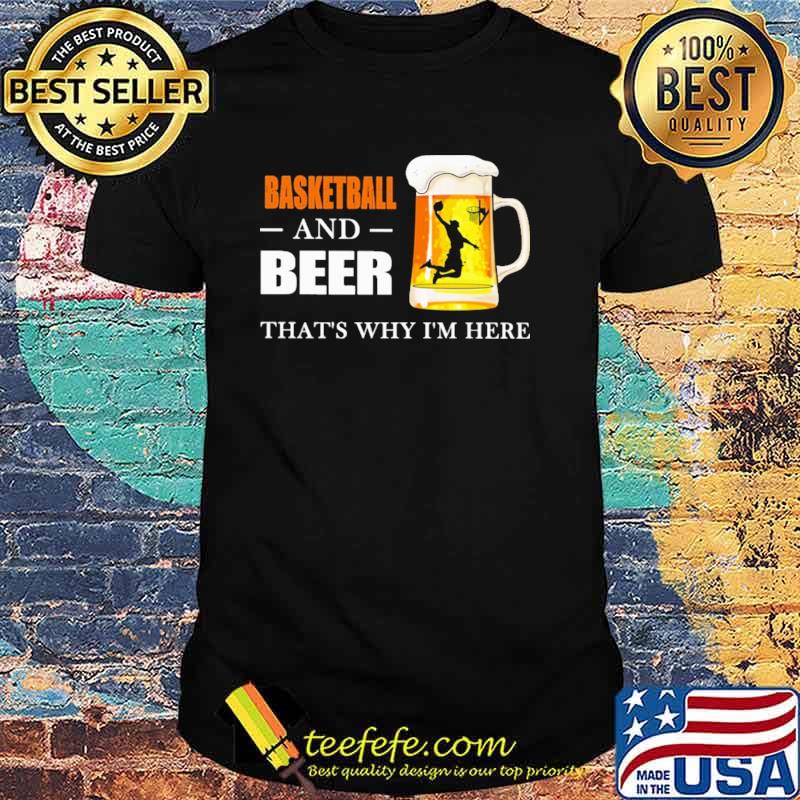 Baseball - And - Beer That's Why I'm here Shirt