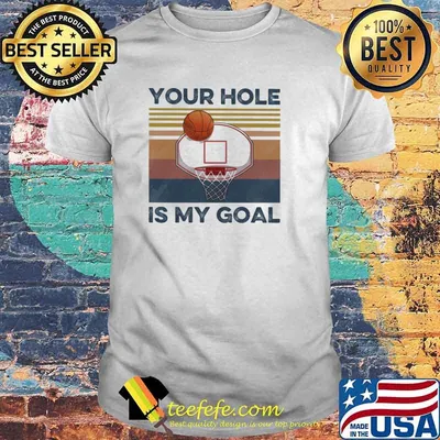 Basketball Your Hole Is My Goal Vintage Shirt