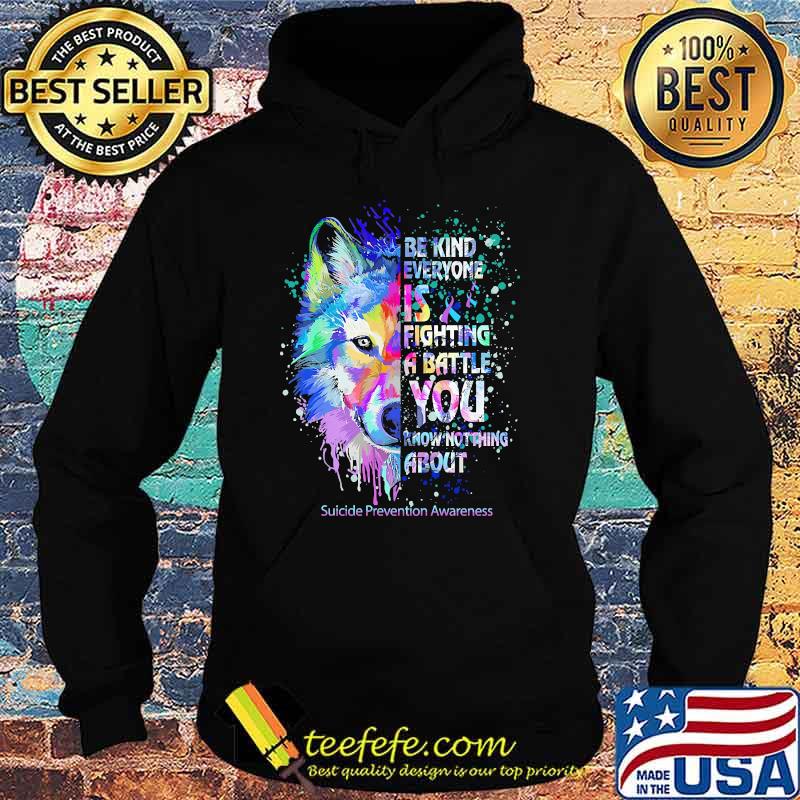 Be kind everyone is fighting a battle you know notthing about suicide prevention awareness wolf watercolor s Hoodie Be kind everyone is fighting a battle you know notthing about suicide prevention awareness wolf watercolor s Hoodie