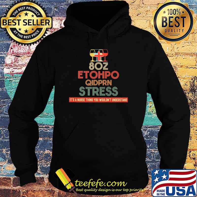 Best 80z Etohpo Qidprn Stress It's A Nurse THing You Wouldn't Understand Shirt Hoodie Best 80z Etohpo Qidprn Stress It's A Nurse THing You Wouldn't Understand Shirt Hoodie