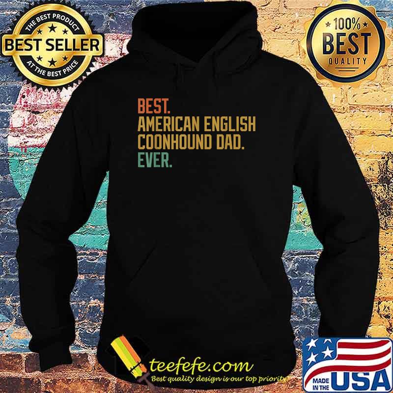 Best American English Coonhound Dad Ever Dog Father's Day T-Shirt Hoodie Best American English Coonhound Dad Ever Dog Father's Day T-Shirt Hoodie