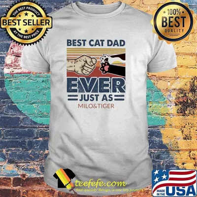 Best Cat Dad Ever Just As Milo And Tiger Vintage Shirt