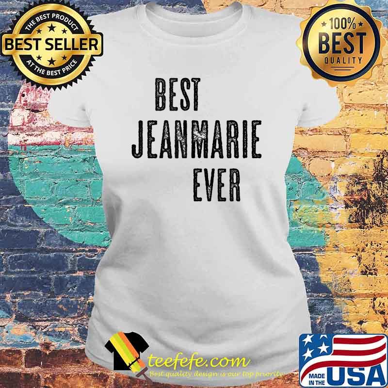 BEST JEANMARIE EVER T-Shirt Laides tee BEST JEANMARIE EVER T-Shirt Laides tee