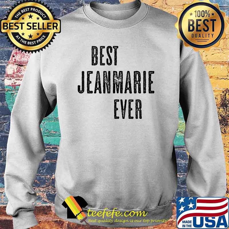 BEST JEANMARIE EVER T-Shirt Sweater BEST JEANMARIE EVER T-Shirt Sweater