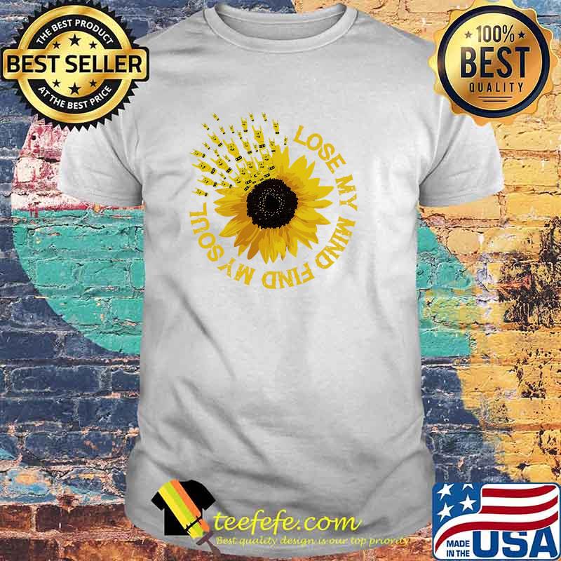 Best lose my mind find my soul metal collection sunflower shirt Best lose my mind find my soul metal collection sunflower shirt