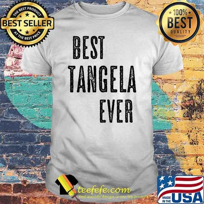 BEST TANGELA EVER T-Shirt