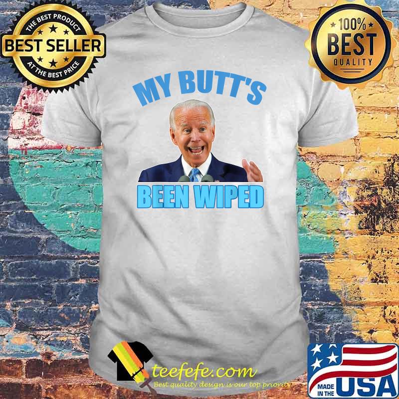 Biden gaffe my butts been wiped T-Shirt