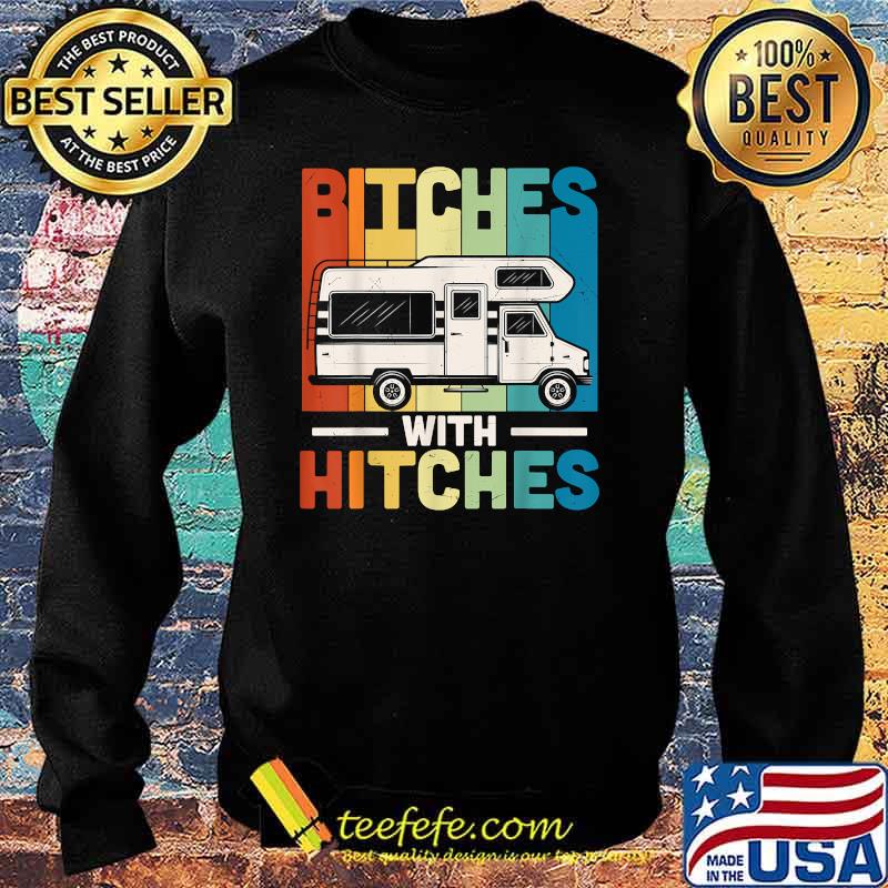 Bitches With Hitches Retro Camping T-Shirt Sweater Bitches With Hitches Retro Camping T-Shirt Sweater