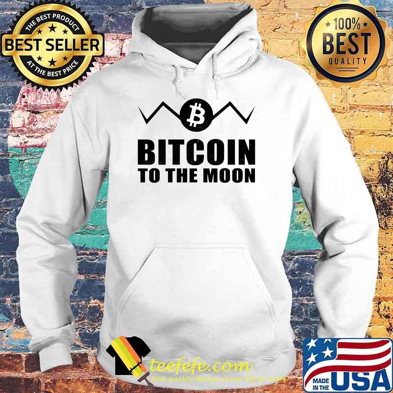 Bitcoin to the moon Krypto Trader T-Shirt Hoodie Bitcoin to the moon Krypto Trader T-Shirt Hoodie